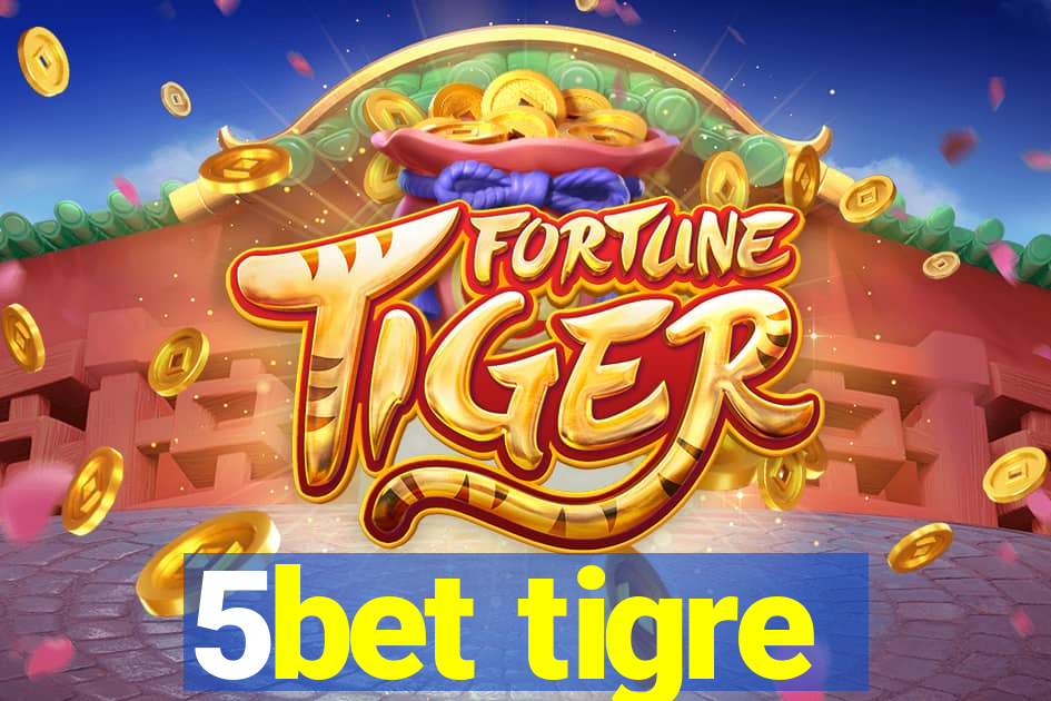 5bet tigre